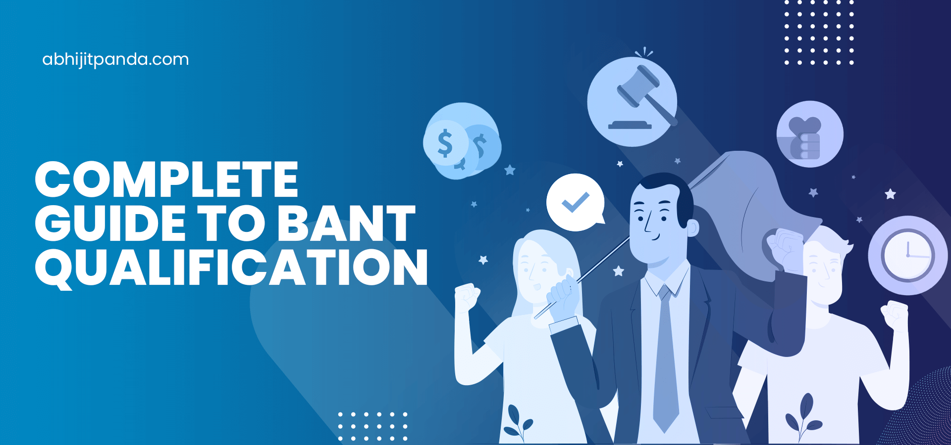 Complete Guide to BANT Qualification