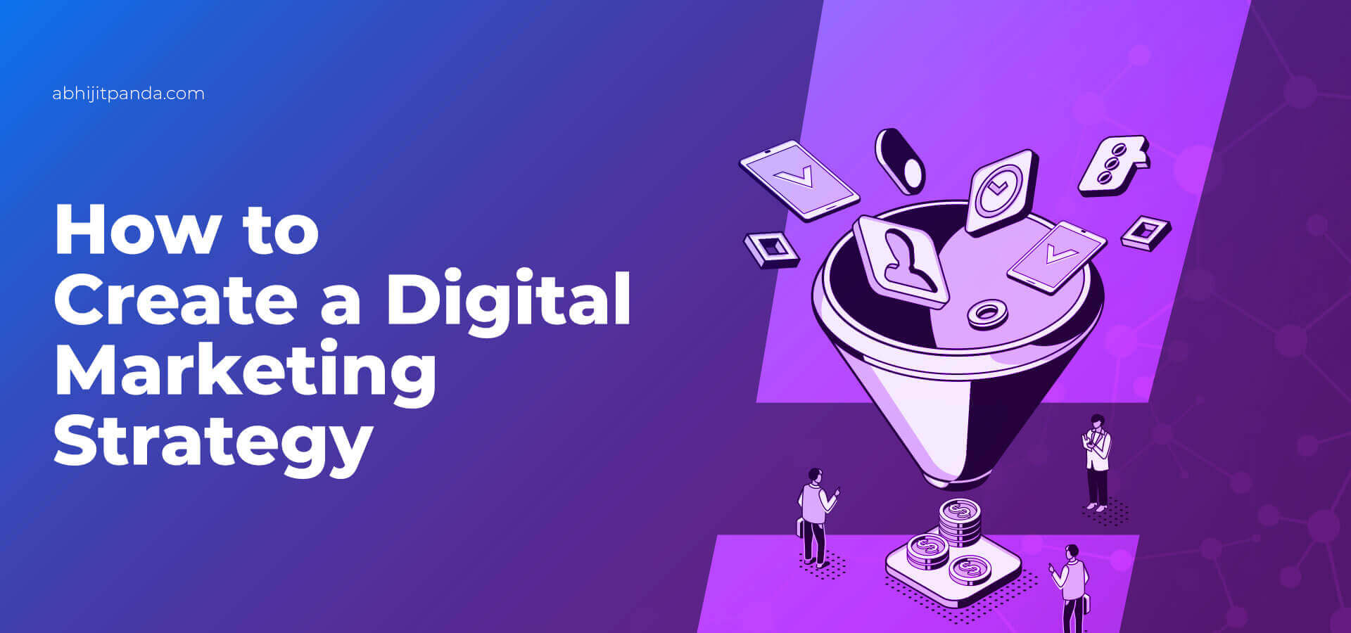 How to Create a Digital Marketing Strategy?