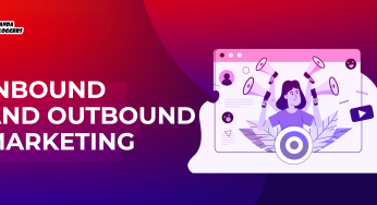 7 Reasons Why Modern Businesses Combine Inbound and Outbound Marketing