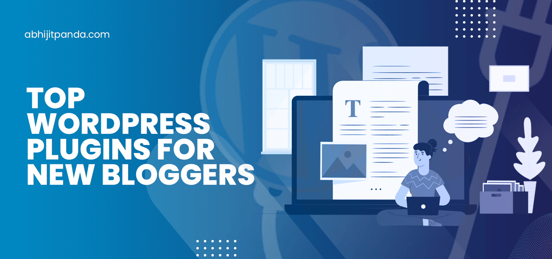 Top WordPress Plugins for New Bloggers